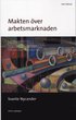 Makten �ver arbetsmarknaden : ett perspektiv p� Sveriges 1900-tal