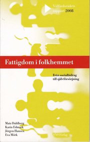 Fattigdom i folkhemmet : fr�n socialbidrag till sj�lvf�rs�rjning (h�ftad)