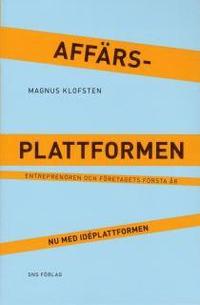 Aff�rsplattformen : entrepren�ren och f�retagets f�rsta �r - nu med id�plattformen (inbunden)