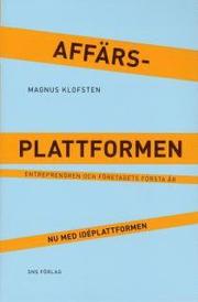 Aff�rsplattformen : entrepren�ren och f�retagets f�rsta �r - nu med id�plattformen (h�ftad)