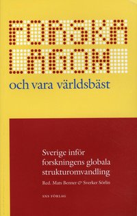 Forska lagom och vara v�rldsb�st : Sverige inf�r forskningens globala strukturomvandling (h�ftad)