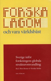 Forska lagom och vara v�rldsb�st : Sverige inf�r forskningens globala strukturomvandling (h�ftad)