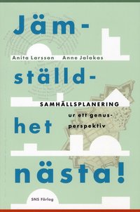 J�mst�lldhet n�sta! : samh�llsplanering ur ett genusperspektiv (h�ftad)