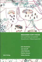 Regionen som vision : det politiska projektet Stockholm-M�larregionen (h�ftad)