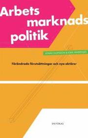 Arbetsmarknadspolitik : f�r�ndrade f�ruts�ttningar och nya akt�rer (h�ftad)