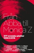 Frn Abba till Monica Z : 377 svenska plattor 1956-2016