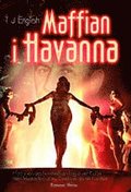 Maffian i Havanna : historien om hur maffian tog ver Kuba men kastades ut av Castros revolutionrer