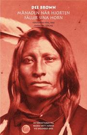M�naden n�r hjorten f�ller sina horn: Siouxernas krig 1866 (inbunden)