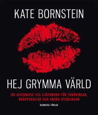 Hej grymma v�rld : 101 alternativ till sj�lvmord f�r ton�ringar, kn�ppskallar och andra utb�lingar (h�ftad)