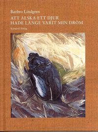 Att �lska ett djur hade l�nge varit min dr�m (inbunden)