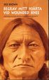 Begrav mitt hj�rta vid Wounded Knee : er�vringen av Vilda V�stern ur indianernas perspektiv