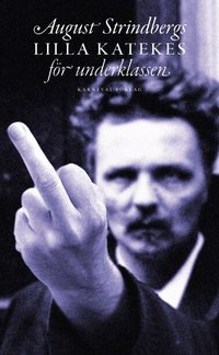 August Strindbergs lilla katekes f�r underklassen = Liten katekes f�r de �nnu vanm�ktiga (pocket)