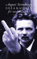 August Strindbergs lilla katekes fr underklassen = Liten katekes fr de nnu vanmktiga