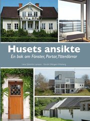 Husets ansikte : en bok om f�nster, portar, ytterd�rrar (inbunden)