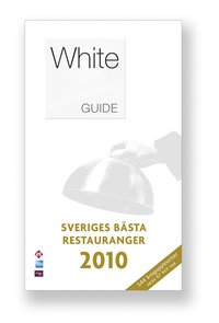White Guide : sveriges b�sta restauranger 2010