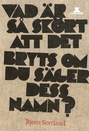 Vad �r s� sk�rt att det bryts om du s�ger dess namn? (h�ftad)