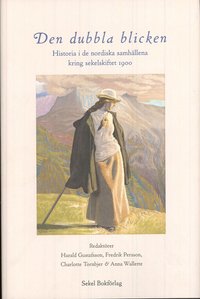 Den dubbla blicken : historia i de nordiska samh�llena kring sekelskiftet 1900 (h�ftad)