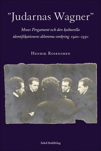 Judarnas Wagner : Moses Pergament och de kulturella identifikationens dilemma omkring 1920-1950 (h�ftad)