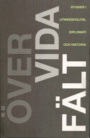 �ver vida f�lt : studier i utrikespolitik, diplomati och historia (inbunden)