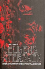 Eldens �tersken : f�rsta v�rldskriget i svensk f�rest�llningsv�rld (inbunden)