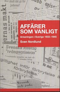 Aff�rer som vanligt : ariseringen i Sverige 1933-1945 (h�ftad)