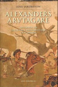Alexanders arvtagare : historien om grekerna i Mellan�stern och Indien (h�ftad)