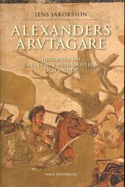 Alexanders arvtagare : historien om grekerna i Mellan�stern och Indien (h�ftad)