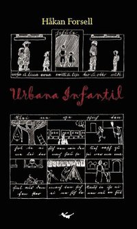 Urbana Infantil : stadsmilj�, pedagogik och kunskapssamh�lle i metropolernas tidevarv 1900-1930 (h�ftad)
