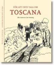 Toscana - F�r att inte tala om TOSCANA (h�ftad)