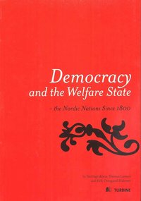 Democracy and the welfare state : the Nordic nations since 1800 (inbunden)