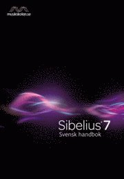 Sibelius 7 Svensk handbok (h�ftad)