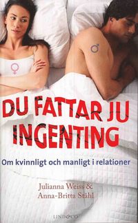 Du fattar ju ingenting : om manligt och kvinnligt i relationer (inbunden)