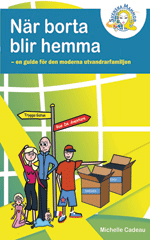 N�r borta blir hemma : en guide f�r den moderna utvandrarfamiljen (pocket)
