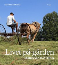Livet p� g�rden : jordn�ra h�stbruk (inbunden)