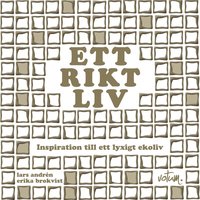 Ett rikt liv : inspiration till ett lyxigt ekoliv (inbunden)