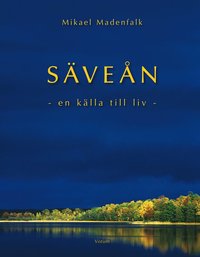 S�ve�n : en k�lla till liv (inbunden)