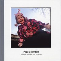 Pappa h�mtar! (inbunden)