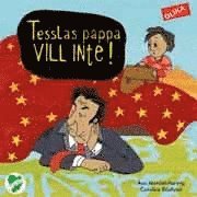 Tesslas pappa vill inte (inbunden)