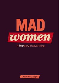 Mad Women : Herstory of Advertising (h�ftad)