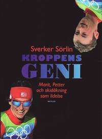 Kroppens geni : Marit, Petter och skid�kning som lidelse (inbunden)
