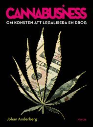 Cannabusiness : om konsten att legalisera en drog (inbunden)