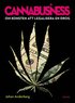 Cannabusiness : om konsten att legalisera en drog