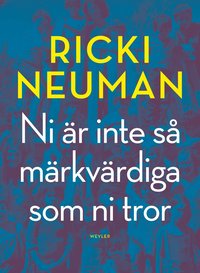 Ni �r inte s� m�rkv�rdiga som ni tror (inbunden)