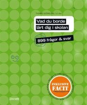 Vad du borde l�rt dig i skolan : 899 fr�gor och svar (h�ftad)