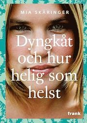 Dyngk�t och hur helig som helst (h�ftad)