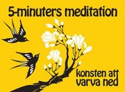 5-minuters meditation : konsten att varva ned (inbunden)