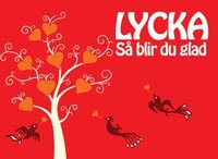 Lycka : s� blir du glad (inbunden)