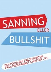 Sanning eller bullshit : den popul�ra fr�gesporten fr�n programmet Christer i P3 (h�ftad)