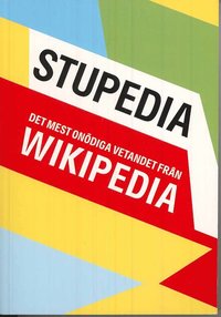 Stupedia : de mest on�diga vetandet fr�n (h�ftad)