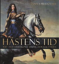 H�stens tid : rid- och stridskonst under stormaktstiden (inbunden)